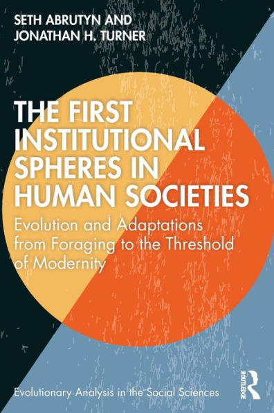 the First Institutional Spheres Human Societies: Evolution and Adaptations from Foraging to Threshold of Modernity