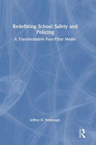 Title: Redefining School Safety and Policing: A Transformative Four-Pillar Model, Author: Jeffrey D. Yarbrough