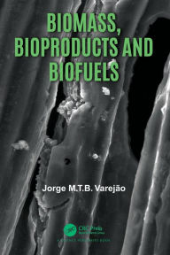 Title: Biomass, Bioproducts and Biofuels, Author: Jorge M.T.B. Varejão