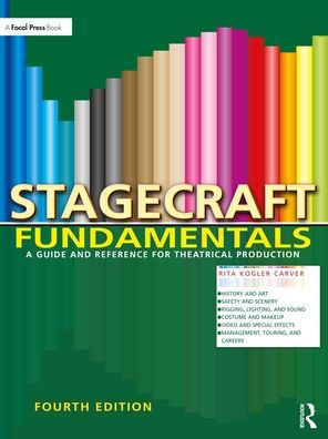 Stagecraft Fundamentals: A Guide and Reference for Theatrical Production