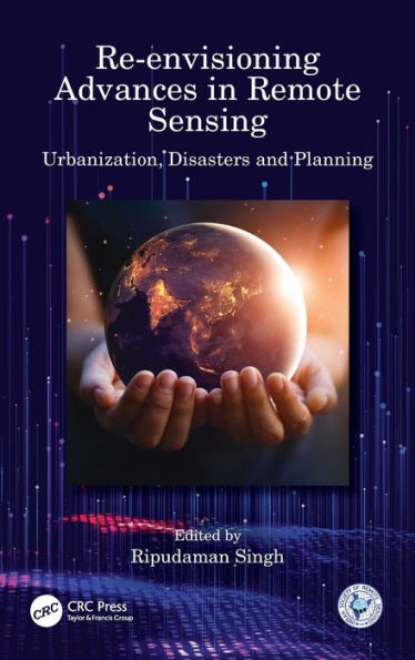 Re-envisioning Advances Remote Sensing: Urbanization, Disasters and Planning