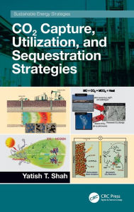 Title: CO2 Capture, Utilization, and Sequestration Strategies, Author: Yatish T. Shah