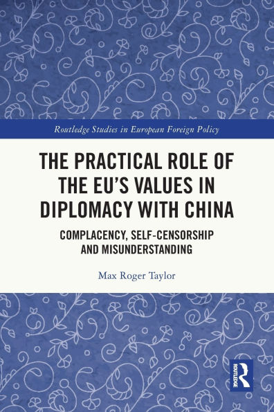 The Practical Role of EU's Values Diplomacy with China: Complacency, Self-Censorship and Misunderstanding