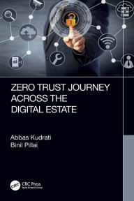 Title: Zero Trust Journey Across the Digital Estate, Author: Abbas Kudrati