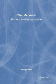 Title: The Metaweb: The Next Level of the Internet, Author: Bridgit DAO