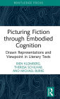 Picturing Fiction through Embodied Cognition: Drawn Representations and Viewpoint in Literary Texts
