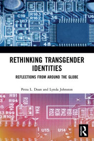 Title: Rethinking Transgender Identities: Reflections from Around the Globe, Author: Petra L. Doan