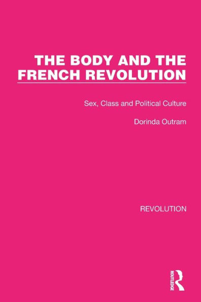 The Body and the French Revolution: Sex, Class and Political Culture