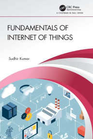Title: Fundamentals of Internet of Things, Author: Sudhir Kumar
