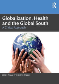 Title: Globalization, Health and the Global South: A Critical Approach, Author: Jimoh Amzat