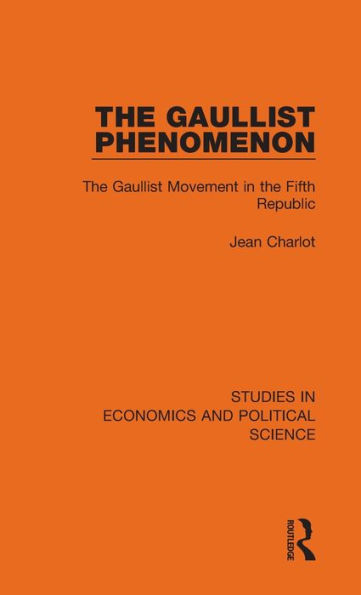 The Gaullist Phenomenon: The Gaullist Movement in the Fifth Republic