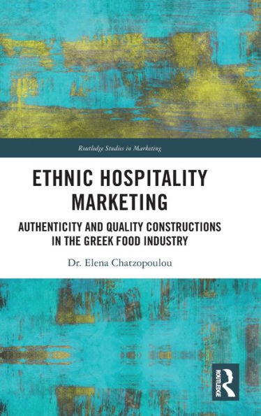 Ethnic Hospitality Marketing: Authenticity and Quality Constructions the Greek Food Industry