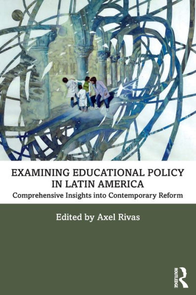 Examining Educational Policy Latin America: Comprehensive Insights into Contemporary Reform