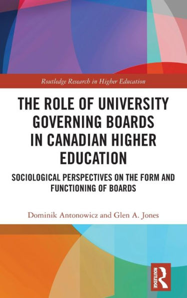 the Role of University Governing Boards Canadian Higher Education: Sociological Perspectives on Form and Functioning