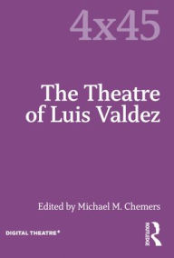 Title: The Theatre of Luis Valdez, Author: Michael M. Chemers