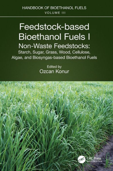 Feedstock-based Bioethanol Fuels. I. Non-Waste Feedstocks: Starch, Sugar, Grass, Wood, Cellulose, Algae, and Biosyngas-based Fuels