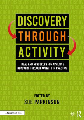 Discovery Through Activity: Ideas and Resources for Applying Recovery Activity Practice