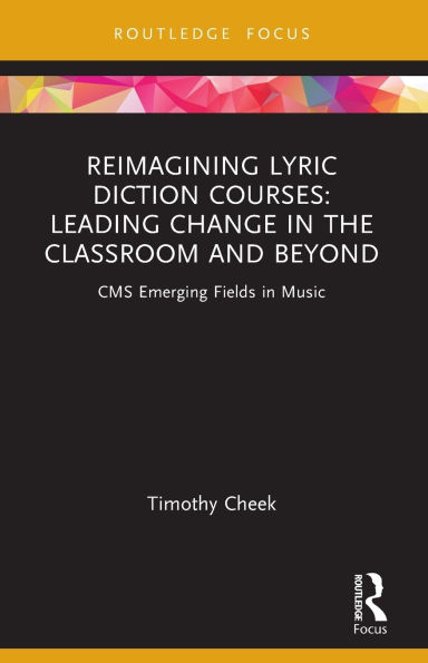 Reimagining Lyric Diction Courses: Leading Change the Classroom and Beyond: CMS Emerging Fields Music