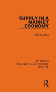 Title: Supply in a Market Economy, Author: Richard Jones