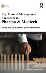 Title: Key Account Management Excellence in Pharma & Medtech, Author: Mike Moorman