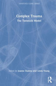 Title: Complex Trauma: The Tavistock Model, Author: Joanne Stubley