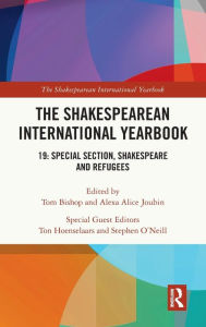 Title: The Shakespearean International Yearbook: 19: Special Section, Shakespeare and Refugees, Author: Tom Bishop