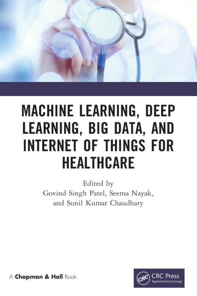 Machine Learning, Deep Learning, Big Data, and Internet of Things for Healthcare