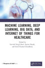Machine Learning, Deep Learning, Big Data, and Internet of Things for Healthcare
