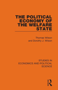 Title: The Political Economy of the Welfare State, Author: Thomas Wilson