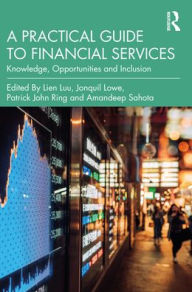 Title: A Practical Guide to Financial Services: Knowledge, Opportunities and Inclusion, Author: Lien Luu