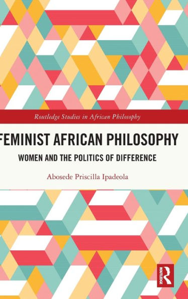 Feminist African Philosophy: Women and the Politics of Difference