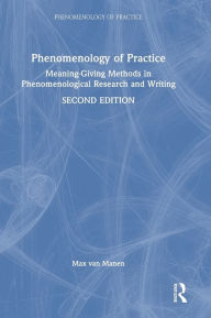 Title: Phenomenology of Practice: Meaning-Giving Methods in Phenomenological Research and Writing, Author: Max van Manen