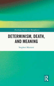 Title: Determinism, Death, and Meaning, Author: Stephen Maitzen