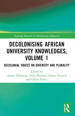 Decolonising African University Knowledges, Volume 1: Voices on Diversity and Plurality