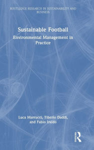 Title: Sustainable Football: Environmental Management in Practice, Author: Luca Marrucci