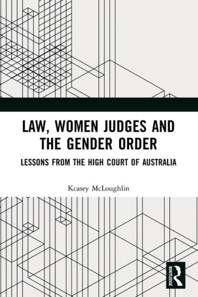 Law, Women Judges and the Gender Order: Lessons from High Court of Australia