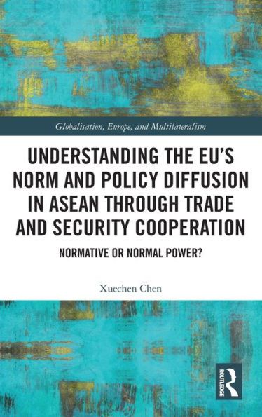 Understanding the EU's Norm and Policy Diffusion ASEAN through Trade Security Cooperation: Normative or Normal Power?