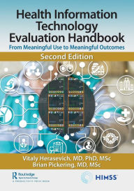 Title: Health Information Technology Evaluation Handbook: From Meaningful Use to Meaningful Outcomes, Author: Vitaly Herasevich