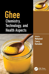 Title: Ghee: Chemistry, Technology, and Health Aspects, Author: Mohamed Fawzy Ramadan