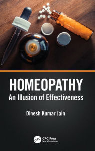 Title: Homeopathy: An Illusion of Effectiveness, Author: Dinesh Kumar Jain