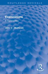 Title: Examinations: A Commentary, Author: John C. Mathews