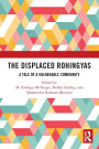 The Displaced Rohingyas: A Tale of a Vulnerable Community