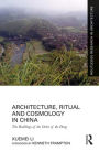 Architecture, Ritual and Cosmology in China: The Buildings of the Order of the Dong