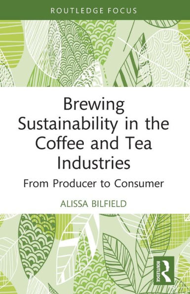 Brewing Sustainability the Coffee and Tea Industries: From Producer to Consumer