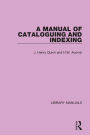 A Manual of Cataloguing and Indexing