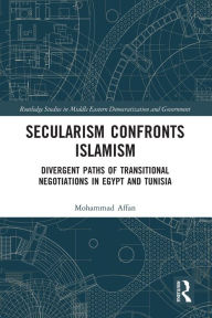 Title: Secularism Confronts Islamism: Divergent Paths of Transitional Negotiations in Egypt and Tunisia, Author: Mohammad Affan