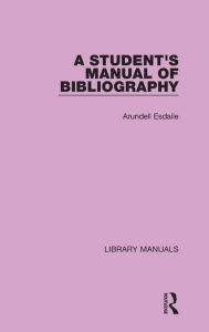 Title: A Student's Manual of Bibliography, Author: Arundell Esdaile