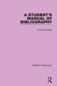 Title: A Student's Manual of Bibliography, Author: Arundell Esdaile