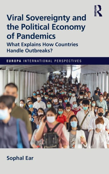 Viral Sovereignty and the Political Economy of Pandemics: What Explains How Countries Handle Outbreaks?