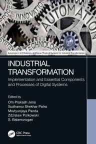 Title: Industrial Transformation: Implementation and Essential Components and Processes of Digital Systems, Author: Om Prakash Jena